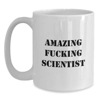 Load image into Gallery viewer, Funny Scientist Quotes White Coffee Mug Gifts for Scientist Men from Friends, Unique Graduation Gifts for Scientist, White Coffee Mug for Scientist, Amazing F--king Scientist - Main