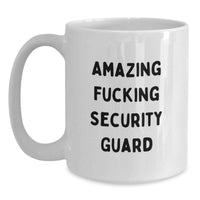Load image into Gallery viewer, Funny Security Guard Gifts from Men to Security Guard on Graduation Unique Gifts White Coffee Mug - Amazing F--king Security Guard Quote - Main