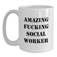 Load image into Gallery viewer, Funny Social Worker Gifts for Her, White Coffee Mug, Amazing 'F--king' Quote, Gifts from Men, Women, Friends, Coworkers, Family, Unique Graduation Gifts - Main