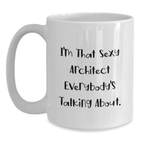 Load image into Gallery viewer, Architect Keepsake Mug for Him Birthday Gift – I'm That Sexy Architect - Main