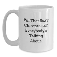 Load image into Gallery viewer, Sexy Chiropractor Gifts for Men, Funny Chiropractor Coffee Mug, Unique Graduation Gifts from Friends, Family, or Coworkers - Main