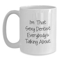 Load image into Gallery viewer, Dentist Mug for Him Keepsake Sexy Dentist Birthday Gift Fun Laugh - Main