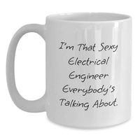 Load image into Gallery viewer, Funny Electrical Engineer Gifts for the Sexy Electrical Engineer from Friends and Family - Unique White Coffee Mug for Men and Women on Their Graduation Day - Main