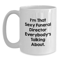 Load image into Gallery viewer, Birthday Gift for Her Present I'm That Sexy Funeral Director Mug - Main
