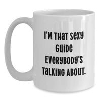Load image into Gallery viewer, Birthday Gift for Her Present I'm That Sexy Guide Talking About Mug - Main