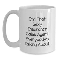 Load image into Gallery viewer, Funny Insurance Sales Agent Gifts from Friends - White Coffee Mug for Insurance Sales Agent Graduation Unique Gifts, Sexy Insurance Sales Agent Quote, Insurance Sales Agent Appreciation - Main