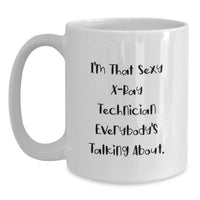 Load image into Gallery viewer, Funny X-Ray Technician Gifts from Friends, White Coffee Mug for Men or Women, I'm That Sexy X-ray Technician Everybody's Talking About. Unique Graduation - Main