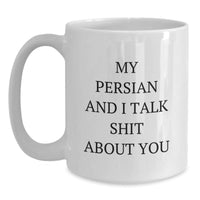 Load image into Gallery viewer, Funny Persian Cat Gifts from Friends for Persian Cat Lovers - White Coffee Mug, My Persian And I Talk Shit About You - Main
