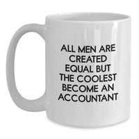 Load image into Gallery viewer, Funny Accountant Gifts for Men - White Coffee Mug, &#39;All Men Are Created Equal But The Coolest Become An Accountant&#39; Quote, Birthday Unique Gifts from Friends to Family - Main
