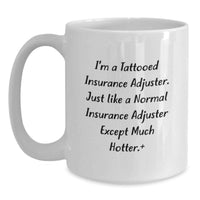Load image into Gallery viewer, Funny Insurance Adjuster White Coffee Mug for Insurance Adjuster, Unique Graduation Gifts from Friends to Insurance Adjuster Men, Hotter Than Normal Insurance Adjuster, White Ceramic Mug - Main
