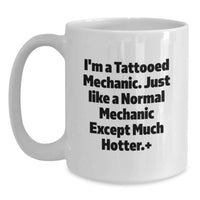 Load image into Gallery viewer, Funny Mechanic Gifts for Men, Unique White Coffee Mug, I'm A Tattooed Mechanic Gifts from Friends and Family, Perfect Graduation Unique Gifts for Him - Main