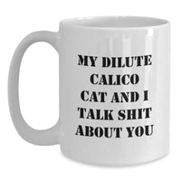 Load image into Gallery viewer, Dilute Calico Cat Gifts from Family and Friends - Funny Quote White Coffee Mug - 11oz or 15oz Capacity, Ceramic, Microwave, and Dishwasher Safe - Main
