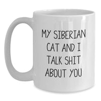 Load image into Gallery viewer, Siberian Cat Gifts from Men to Friends - Funny White Coffee Mug for Graduation, My Siberian Cat And I Talk Shit About You - Main
