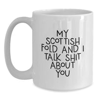 Load image into Gallery viewer, Funny Scottish Fold Cat Gifts from Family to Scottish Fold Cat Lovers, Graduation Unique White Coffee Mug, My Scottish Fold And I Talk Shit About You Quote - Main
