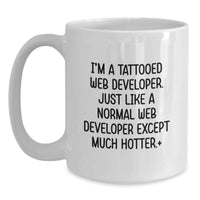 Load image into Gallery viewer, Funny Web Developer Gifts from Friends for Graduation Unique White Coffee Mug - 'I'm A Tattooed Web Developer' - Web Developer Men Gift Ideas - Main