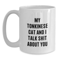 Load image into Gallery viewer, Funny Tonkinese Cat Gifts, White Coffee Mug for Graduation, My Tonkinese Cat And I Talk Shit About You, Gifts from Family to Friends - Main
