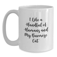 Load image into Gallery viewer, Funny Burmese Cat Gifts for Men, Funny Coffee Mug for Cat Lovers, I Like A Handful Of Humans And My Burmese Cat White Coffee Mug for Graduation - Main