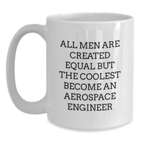 Load image into Gallery viewer, Aerospace Engineer Christmas Unique Gifts from Friends to Cool Aerospace Engineer Lovers - Funny White Coffee Mug - All Men Are Created Equal But The Coolest Become An Aerospace Engineer Humor - Main
