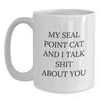 Load image into Gallery viewer, Seal Point Cat Lovers Funny White Coffee Mugs Gifts from Friends and Family to Seal Point Cat Enthusiasts, My Seal Point Cat And I Talk Shit About You, Unique Graduation Gifts - Main
