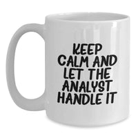 Load image into Gallery viewer, Funny Analyst Gifts for Men from Friends, White Coffee Mug, Keep Calm And Let The Analyst Handle It - Main