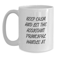 Load image into Gallery viewer, Funny Assistant Principal Gifts for Him from Colleagues - White Coffee Mug - Keep Calm And Let The Assistant Principal Handle It - Main