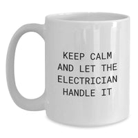 Load image into Gallery viewer, Funny Electrician Gifts, White Coffee Mug, Let The Electrician Handle It, Gifts for Men, Friends, Colleagues, from Family - Main
