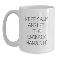 Load image into Gallery viewer, Funny Engineer Gifts, White Coffee Mug, Keep Calm And Let The Engineer Handle It, Gifts from Friends, for Graduation Unique Gifts for Engineer Men - Main