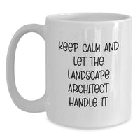 Load image into Gallery viewer, Funny Landscape Architect Gifts from Friends - White Coffee Mugs for Graduation, Keep Calm And Let The Landscape Architect Handle It - Main