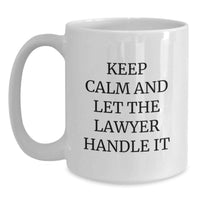 Load image into Gallery viewer, Funny Lawyer White Coffee Mug for Graduation Unique Gifts from Friends to Lawyer Men, 'Keep Calm And Let The Lawyer Handle It' Humor Lawyer Mug, White Ceramic 11oz or 15oz Capacity - Main