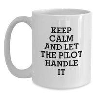 Load image into Gallery viewer, Funny Pilot Gifts for Men, Keep Calm and Let the Pilot Handle It White Coffee Mug for Valentine's Unique Gifts from Friends - Main