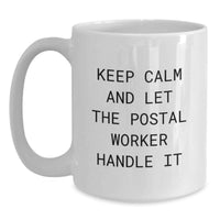 Load image into Gallery viewer, Funny Gifts from Friends for Postal Worker, White Coffee Mug, Keep Calm And Let The Postal Worker Handle It, Graduation Unique - Main