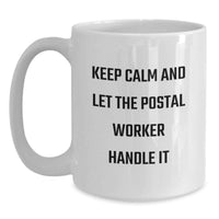 Load image into Gallery viewer, Funny Postal Worker Gifts for Postal Worker Friends White Coffee Mug, Keep Calm And Let The Postal Worker Handle It, Unique Graduation Gifts from Friends - Main