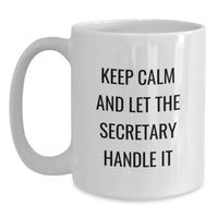 Load image into Gallery viewer, Funny Secretary Gifts from Friends, White Coffee Mug for Secretary, Keep Calm And Let The Secretary Handle It - Main