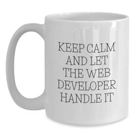 Load image into Gallery viewer, Graduation Unique Gifts for Web Developers, Funny White Coffee Mug, Keep Calm And Let The Web Developer Handle It, Gifts from Friends to Web Developer - Main