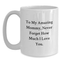 Load image into Gallery viewer, Gifts from Family to Mommy, Funny Quote White Coffee Mug, 11oz or 15oz Capacity for Graduation Unique Gifts - Main