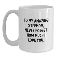 Load image into Gallery viewer, Gifts from Family to Stepmom, Funny Graduation Stepmom Gifts White Coffee Mug, 'To My Amazing Stepmom, Never Forget How Much I Love You.' - Main