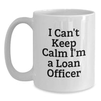 Load image into Gallery viewer, Funny Loan Officer Gifts from Friends - I Can't Keep Calm I'm A Loan Officer White Coffee Mug for Graduation Unique Present - Main