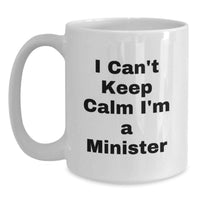 Load image into Gallery viewer, Funny 'I Cant Keep Calm I'm A Minister' White Coffee Mug Gifts for Minister from Family - Main