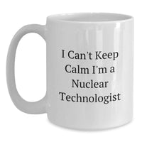 Load image into Gallery viewer, Funny Nuclear Technologist White Coffee Mug Gifts from Friends to Nuclear Technologist Graduation Unique Gift - Main