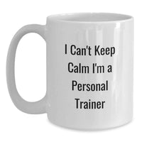 Load image into Gallery viewer, Funny Personal Trainer Gifts from Friends for Graduation Unique White Coffee Mugs - I Can't Keep Calm I'm A Personal Trainer - Main