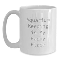 Load image into Gallery viewer, Funny Aquarium Keeping Gifts from Friends for Graduation - White Coffee Mug with &#39;Aquarium Keeping Is My Happy Place&#39; Quote - Main
