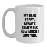 Load image into Gallery viewer, Funny Pappy Gifts White Coffee Mug for Men from Family, Christmas Unique Pappy Mugs Always Remember How Much I Love You. - Main
