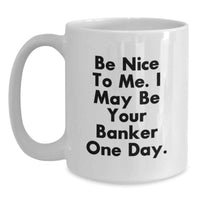 Load image into Gallery viewer, Funny Quote White Coffee Mug Gifts for Banker from Family, Best Birthday Unique Gifts for Men - Main