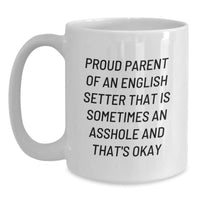 Load image into Gallery viewer, Funny English Setter Dog Lover Gifts from Friends for Christmas Unique Mug, Proud &#39;Sometimes An Asshole&#39; Parent Humor - Main
