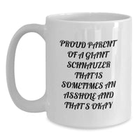 Load image into Gallery viewer, Funny Giant Schnauzer Dog Gifts, White Coffee Mug for Proud Parents, Gifts from Friends, Unique Graduation Gifts for Giant Schnauzer Dog Lovers, &#39;Sometimes An Asshole And That&#39;s Okay&#39; - Main
