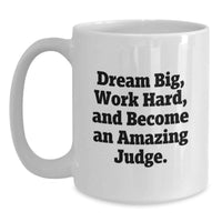Load image into Gallery viewer, Funny Judge Quotes, Graduation Unique Gifts for Judge, White Coffee Mug with 11oz or 15oz Capacity, Gifts from Family to Judge - Main
