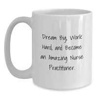 Load image into Gallery viewer, Nurse Practitioner Inspirational White Coffee Mug Gifts from Friends for Men and Women Graduation Unique - Main