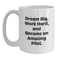 Load image into Gallery viewer, Funny Pilot Gifts for Men Women Friends, White Coffee Mug, Inspirational Quote 'Dream Big Work Hard And Become An Amazing Pilot' Gifts from Men for Pilot Friends - Main