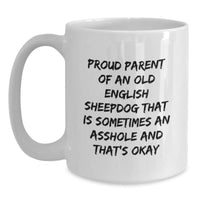 Load image into Gallery viewer, Funny Old English SheepDog Gifts from Friends for Proud Parents - White Coffee Mug, 11oz or 15oz, Ceramic, Microwave &amp; Dishwasher Safe, Graduation Unique Gifts - Main
