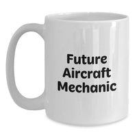 Load image into Gallery viewer, Funny Inspirational Gifts from Friends for Future Aircraft Mechanic White Coffee Mug - Unique Christmas Unique Gifts for Men, Women, Family and Coworkers - Main

